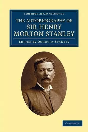 The Autobiography of Sir Henry Morton Stanley, G.C.B cover