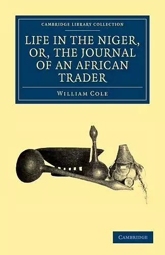 Life in the Niger, or, The Journal of an African Trader cover