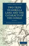 Two Trips to Gorilla Land and the Cataracts of the Congo cover