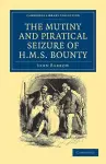 The Mutiny and Piratical Seizure of HMS Bounty cover