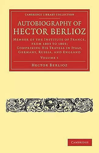 Autobiography of Hector Berlioz: Volume 1 cover