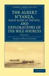 The Albert N'yanza, Great Basin of the Nile, and Explorations of the Nile Sources cover