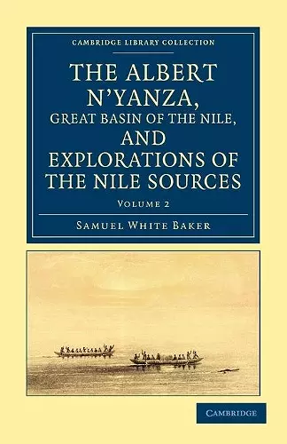 The Albert N'yanza, Great Basin of the Nile, and Explorations of the Nile Sources cover