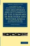 A Historical and Philosophical Sketch of the Discoveries and Settlements of the Europeans in Northern and Western Africa, at the Close of the Eighteenth Century cover