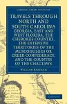 Travels through North and South Carolina, Georgia, East and West Florida, the Cherokee Country, the Extensive Territories of the Muscogulges or Creek Confederacy, and the Country of the Chactaws cover