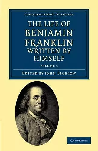 The Life of Benjamin Franklin, Written by Himself cover