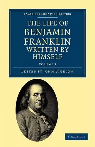 The Life of Benjamin Franklin, Written by Himself cover