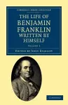 The Life of Benjamin Franklin, Written by Himself cover