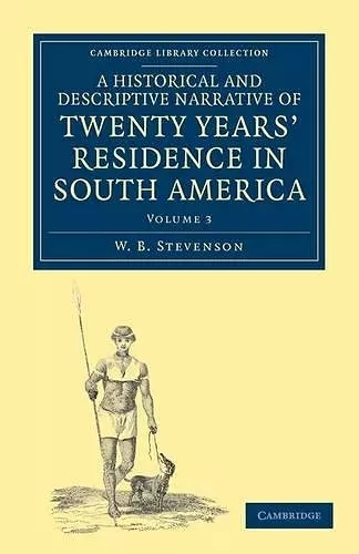 A Historical and Descriptive Narrative of Twenty Years' Residence in South America cover