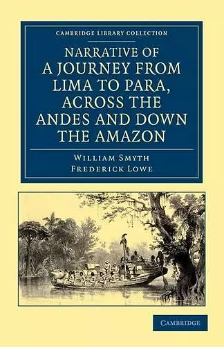 Narrative of a Journey from Lima to Para, across the Andes and down the Amazon cover