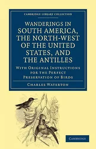 Wanderings in South America, the North-West of the United States, and the Antilles, in the Years 1812, 1816, 1820, and 1824 cover