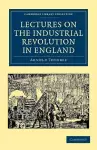 Lectures on the Industrial Revolution in England cover