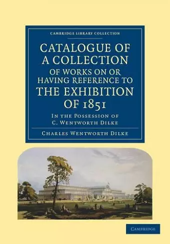 Catalogue of a Collection of Works on or Having Reference to the Exhibition of 1851 cover