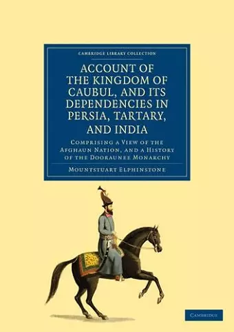 Account of the Kingdom of Caubul, and its Dependencies in Persia, Tartary, and India cover