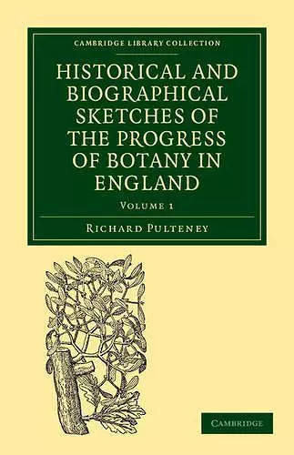 Historical and Biographical Sketches of the Progress of Botany in England cover