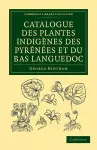 Catalogue des plantes indigènes des Pyrénées et du Bas Languedoc cover