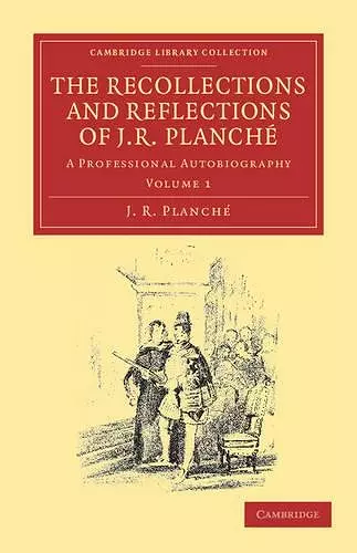 The Recollections and Reflections of J. R. Planché cover