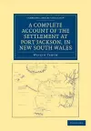 A Complete Account of the Settlement at Port Jackson, in New South Wales cover