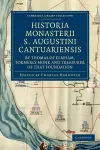 Historia Monasterii S. Augustini Cantuariensis, by Thomas of Elmham, Formerly Monk and Treasurer of that Foundation cover