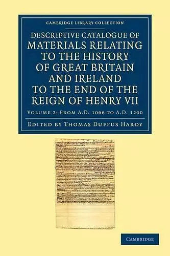 Descriptive Catalogue of Materials Relating to the History of Great Britain and Ireland to the End of the Reign of Henry VII cover