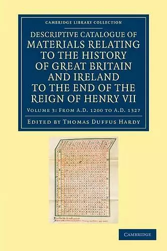 Descriptive Catalogue of Materials Relating to the History of Great Britain and Ireland to the End of the Reign of Henry VII cover