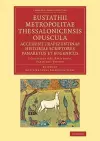 Eustathii Metropolitae Thessalonicensis Opuscula. Accedunt Trapezuntinae Historiae Scriptores Panaretus et Eugenicus cover