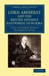 Lord Amherst and the British Advance Eastwards to Burma cover