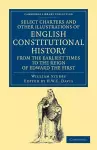 Select Charters and Other Illustrations of English Constitutional History from the Earliest Times to the Reign of Edward the First cover
