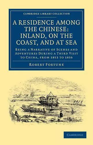 A Residence among the Chinese: Inland, on the Coast, and at Sea cover