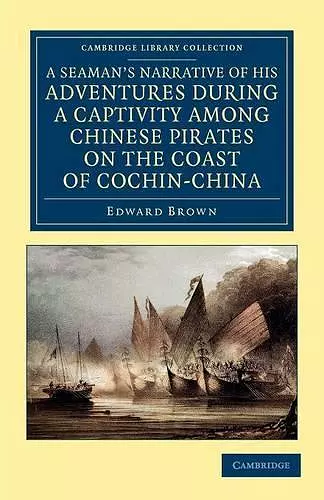 A Seaman's Narrative of his Adventures during a Captivity among Chinese Pirates on the Coast of Cochin-China cover