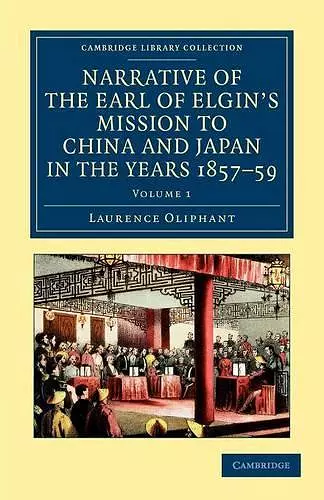 Narrative of the Earl of Elgin's Mission to China and Japan, in the Years 1857, '58, '59 cover