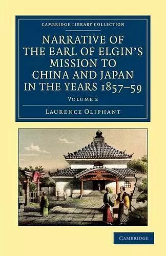 Narrative of the Earl of Elgin's Mission to China and Japan, in the Years 1857, '58, '59 cover