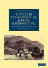 Travels in the Ionian Isles, Albania, Thessaly, Macedonia, etc. cover
