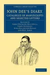 John Dee's Diary, Catalogue of Manuscripts and Selected Letters cover