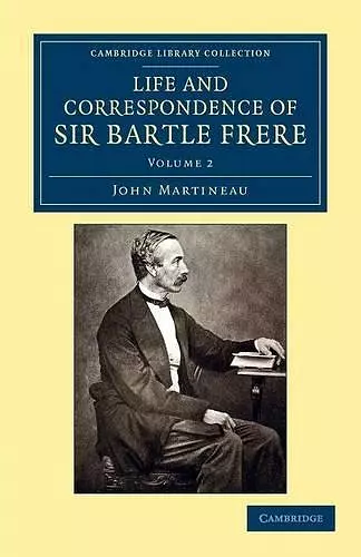 Life and Correspondence of Sir Bartle Frere, Bart., G.C.B., F.R.S., etc. cover