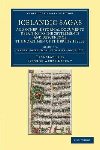 Icelandic Sagas and Other Historical Documents Relating to the Settlements and Descents of the Northmen of the British Isles cover