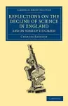 Reflections on the Decline of Science in England, and on Some of its Causes cover