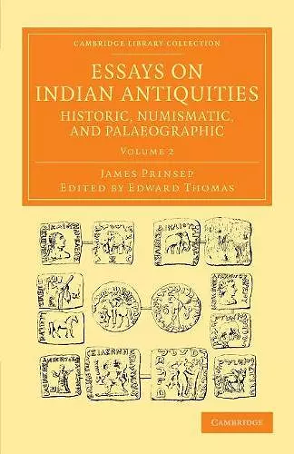 Essays on Indian Antiquities, Historic, Numismatic, and Palaeographic cover