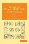 Essays on Indian Antiquities, Historic, Numismatic, and Palaeographic cover