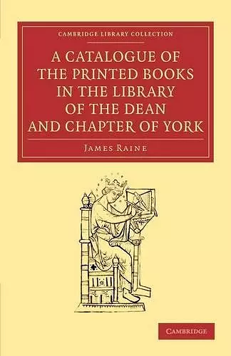 A Catalogue of the Printed Books in the Library of the Dean and Chapter of York cover