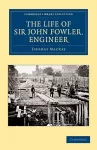 The Life of Sir John Fowler, Engineer cover