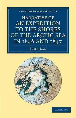 Narrative of an Expedition to the Shores of the Arctic Sea in 1846 and 1847 cover