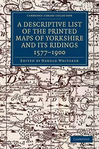 A Descriptive List of the Printed Maps of Yorkshire and its Ridings, 1577–1900 cover