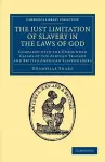 The Just Limitation of Slavery in the Laws of God cover