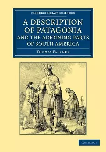 A Description of Patagonia, and the Adjoining Parts of South America cover