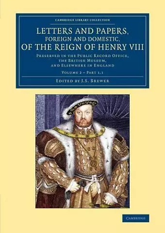 Letters and Papers, Foreign and Domestic, of the Reign of Henry VIII: Volume 2, Part 1.1 cover