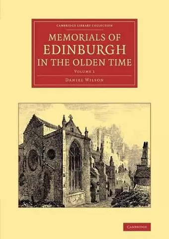 Memorials of Edinburgh in the Olden Time: Volume 1 cover