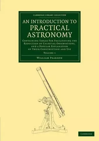 An Introduction to Practical Astronomy: Volume 1 cover