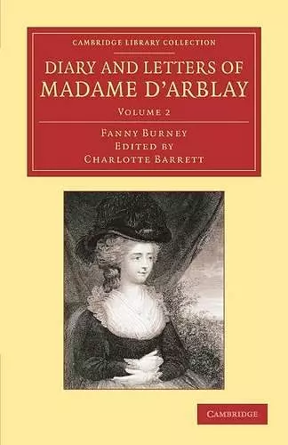 Diary and Letters of Madame d'Arblay: Volume 2 cover