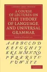 A Course of Lectures on the Theory of Language, and Universal Grammar cover